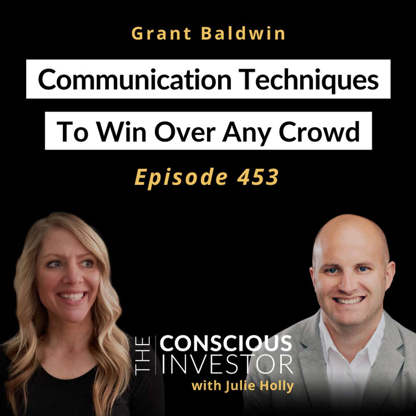 Ep453: Communication Techniques to Win Over Any Crowd with Grant Baldwin