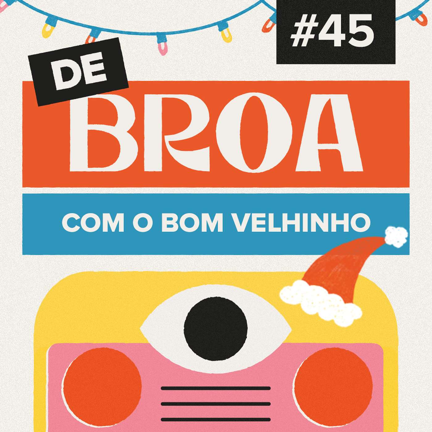 De Broa com o Bom Velhinho #45 De Broa com o Bom Velhinho #45