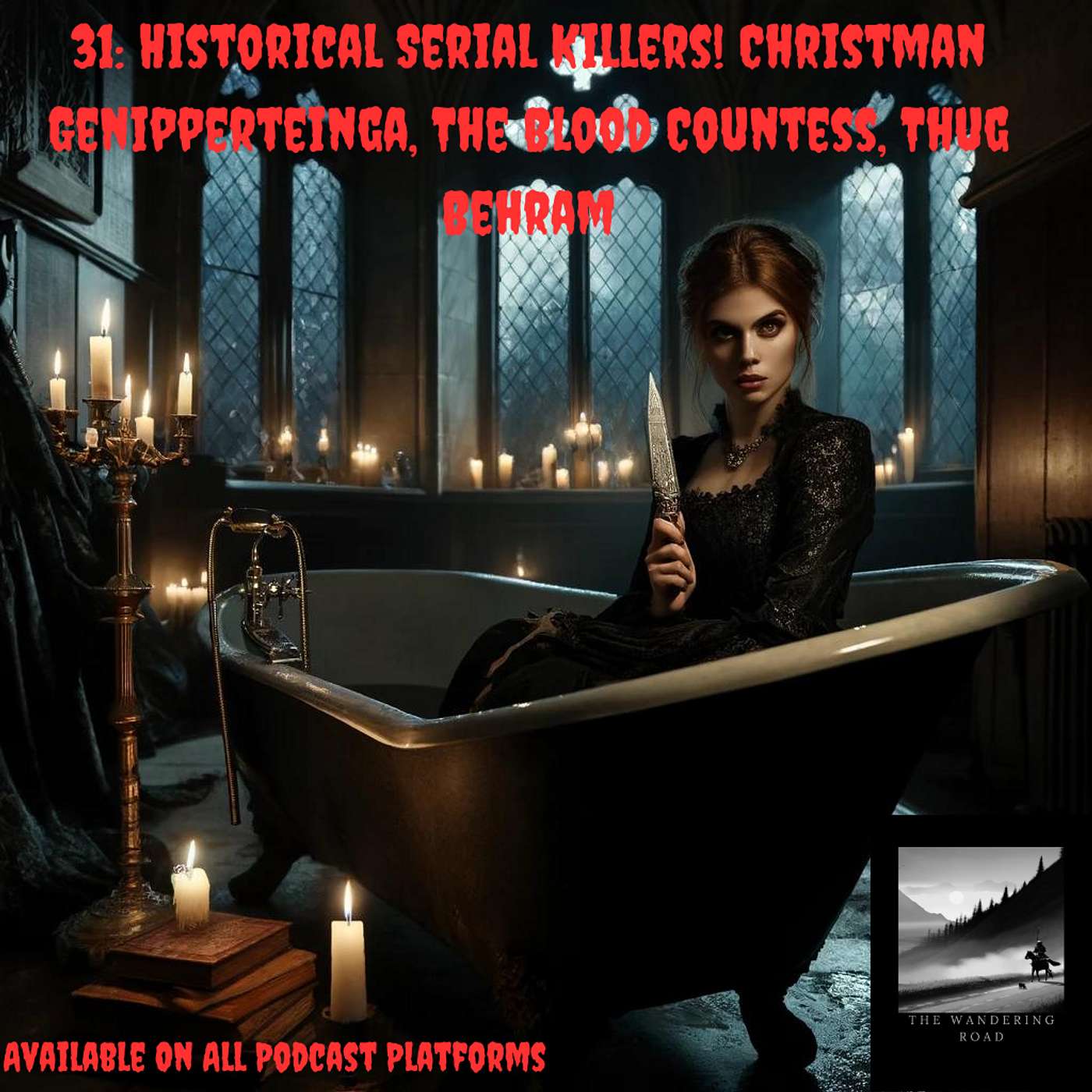 31: Historical Serial Killers! Christman Genipperteinga, The Blood Countess, Thug Behram episode artwork