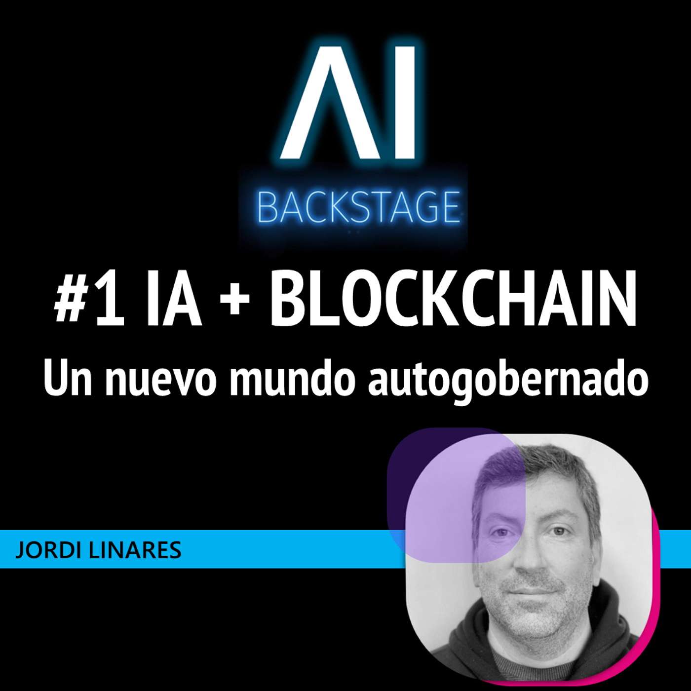 #1.4 AI + BLOCKCHAIN : Un nuevo mundo autogobernado | AI BACKSTAGE : Jordi Linares