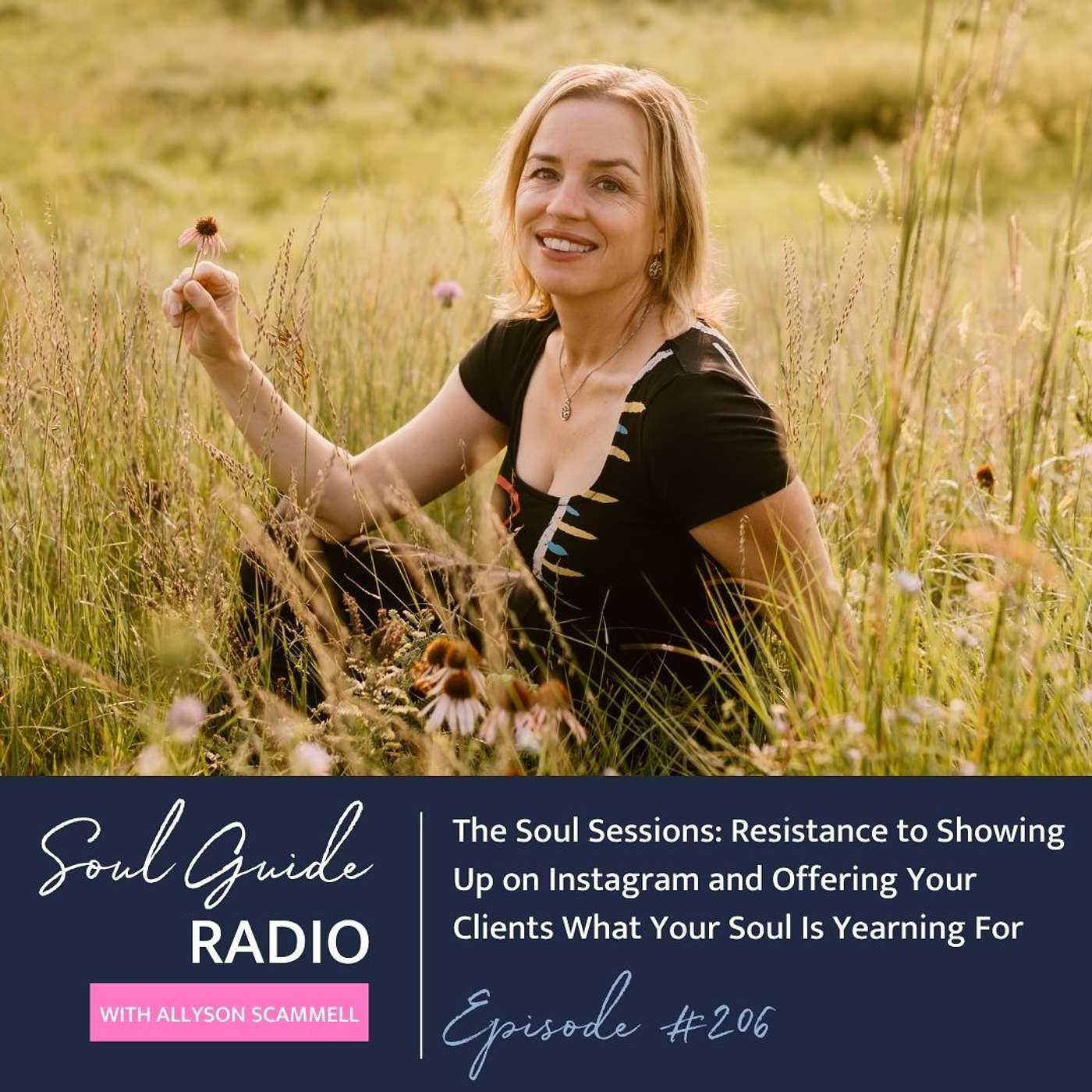 The Soul Sessions: Resistance to Showing Up on Instagram and Offering Your Clients What Your Soul Is Yearning For