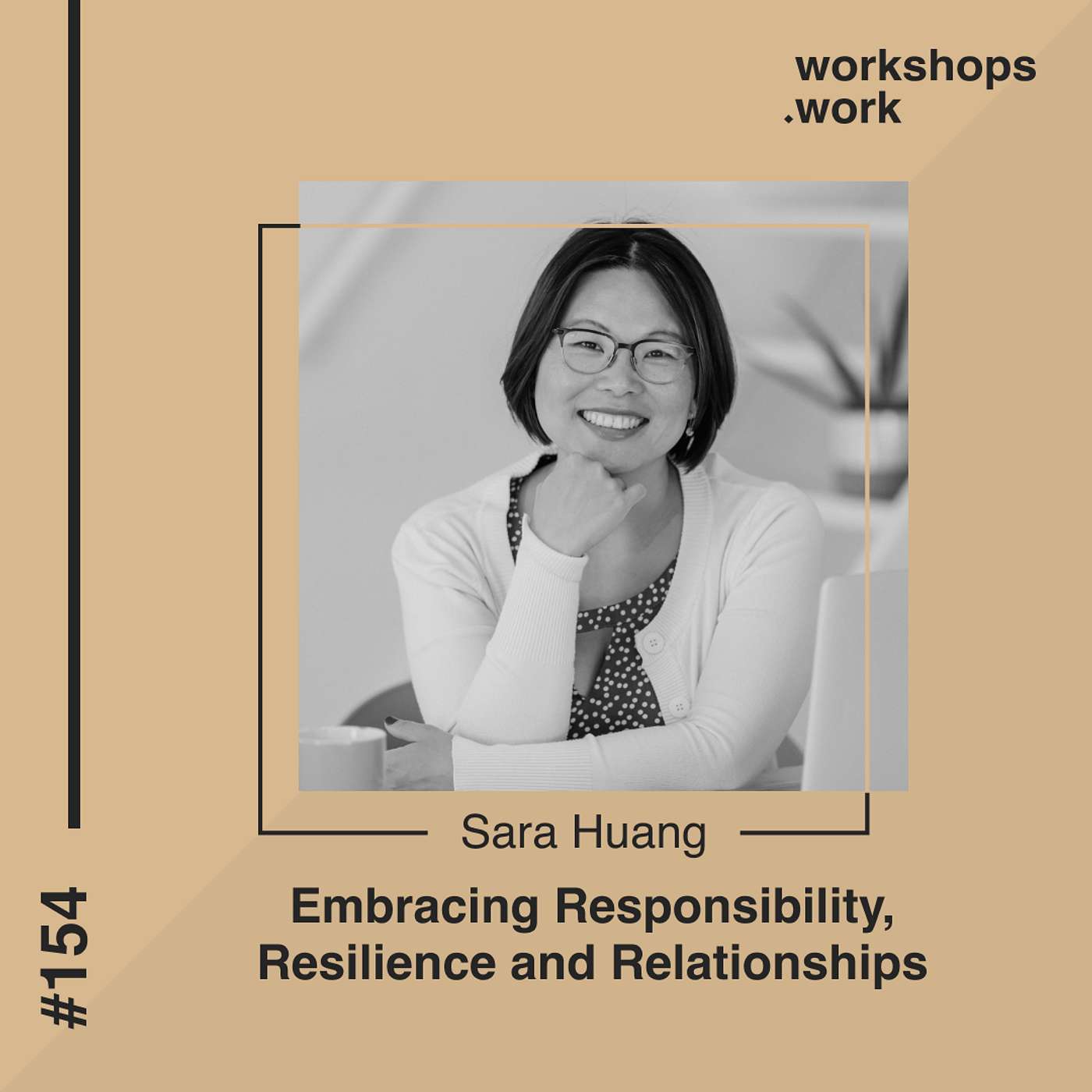 154 - Embracing Responsibility, Resilience and Relationships with Sara Huang