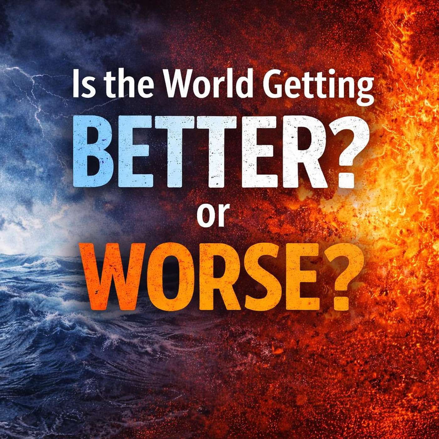 Is the World Getting Better? or Worse? Is the World Getting Better? or Worse?
