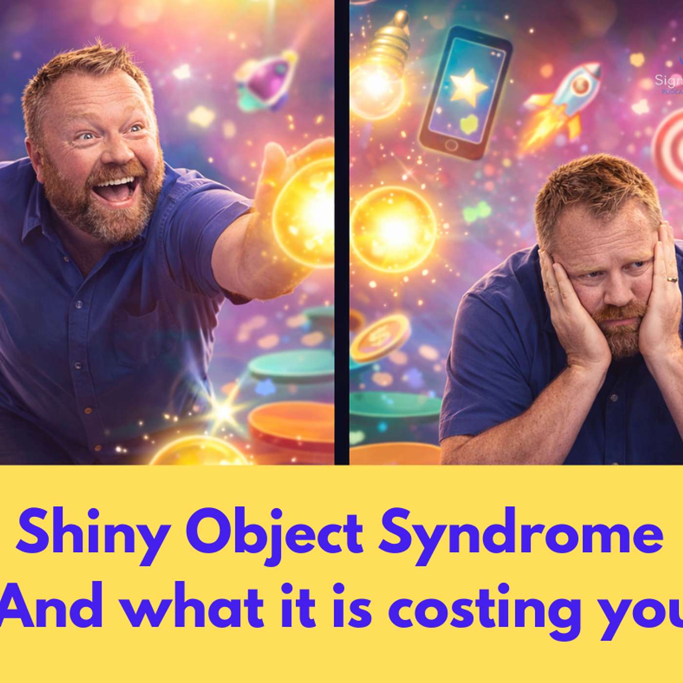 Shiny Object Syndrome (And what it is costing you)