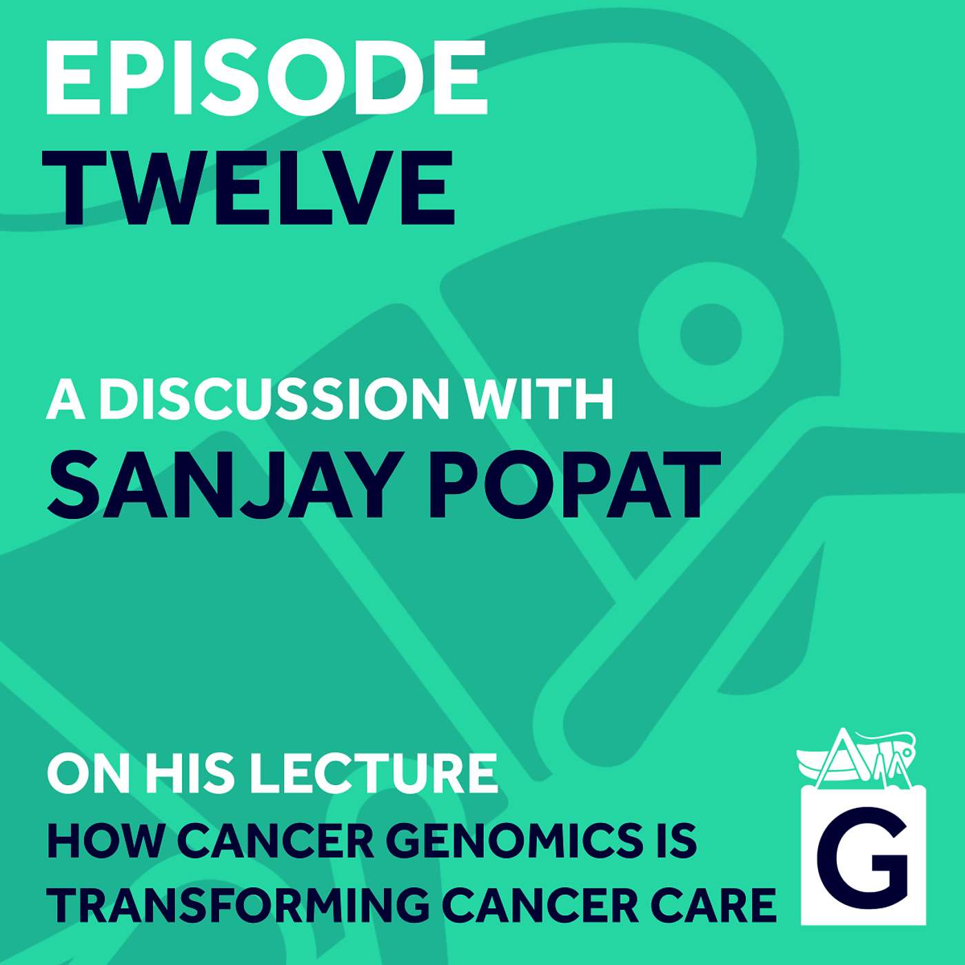 S02 Ep.12 - How Cancer Genomics is Transforming Cancer Care, Prof. Sanjay Popat