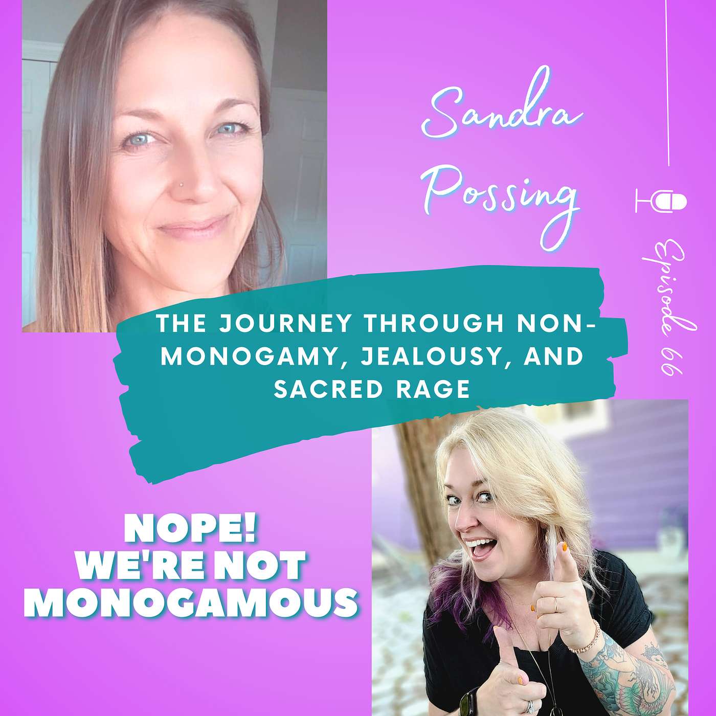 Embracing Your True Self: The Journey Through Non-Monogamy, Jealousy, and Sacred Rage with Sandra Possing