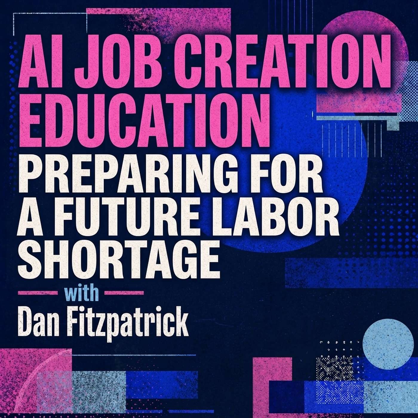 AI job creation education: Preparing for a future labor shortage episode artwork