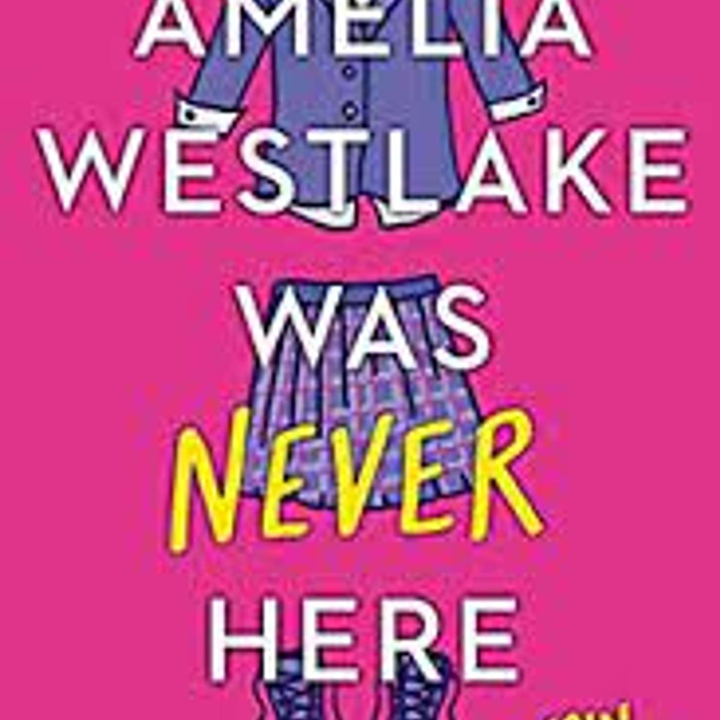 Amelia Westlake Was Never Here by Erin Gough (Contemporary Fiction)