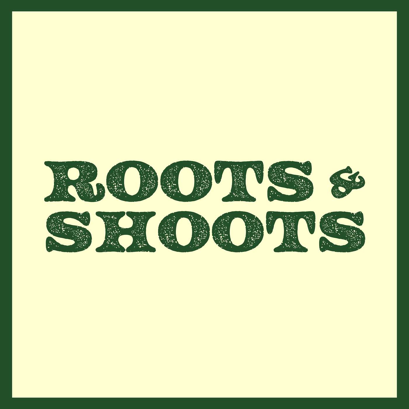 Roots and Shoots