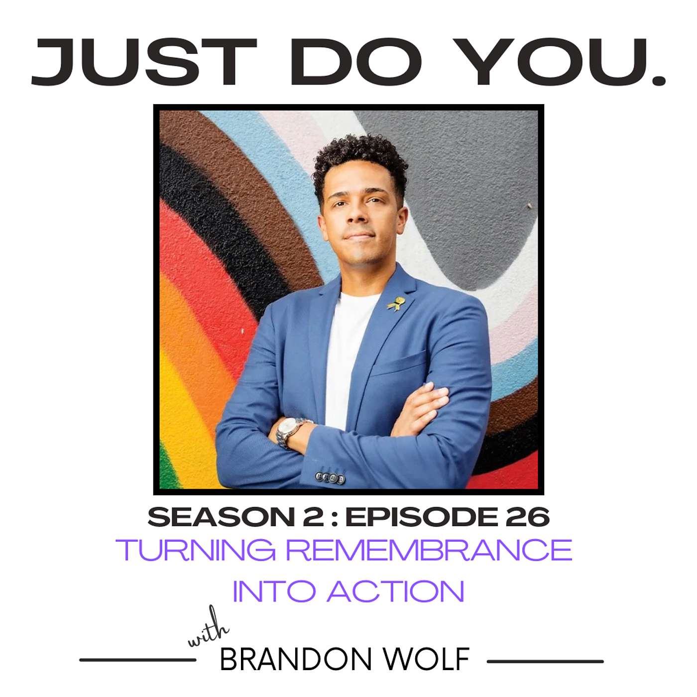 S2E26 with Brandon Wolf - Turning Remembrance Into Action S2E26 with Brandon Wolf - Turning Remembrance Into Action