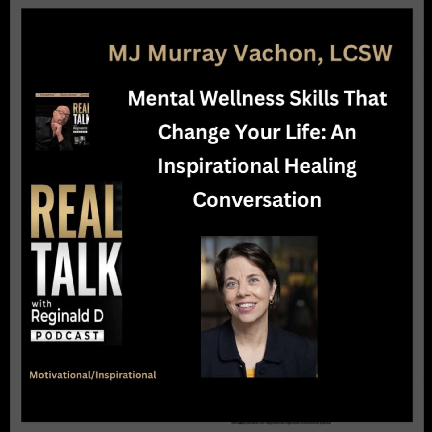 Mental Wellness Skills That Change Your Life: An Inspirational Healing Conversation With MJ Murray Vachon, LCSW (Inspirational) Mental Wellness Skills That Change Your Life: An Inspirational Healing Conversation With MJ Murray Vachon, LCSW (Inspirational)
