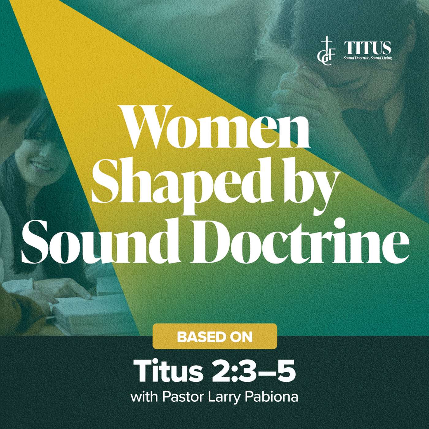 Women Shaped by Sound Doctrine (Titus 2:3-5) • Pastor Larry Pabiona episode artwork
