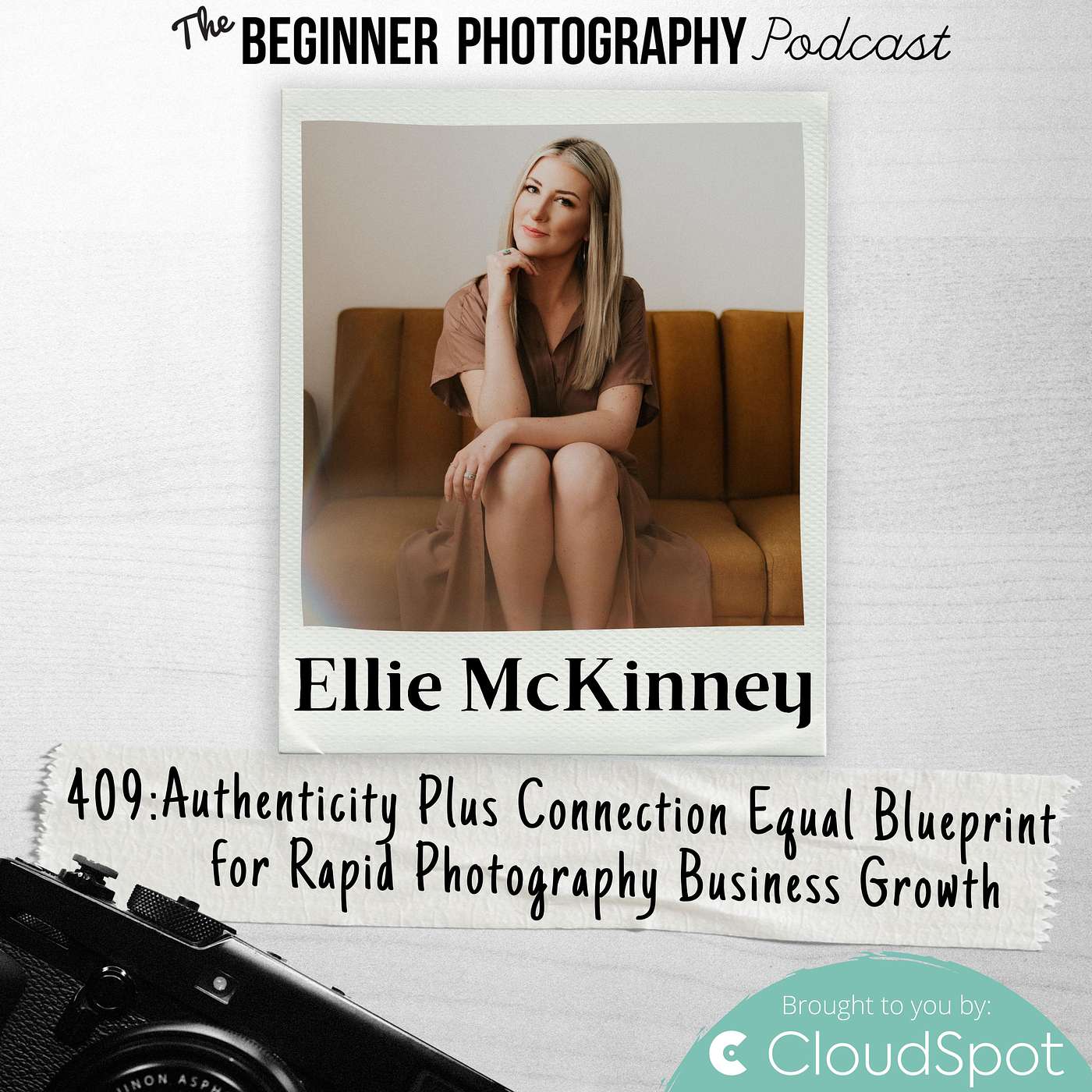 407: Ellie McKinney - Authenticity Plus Connection Equal Blueprint for Rapid Photography Business Growth