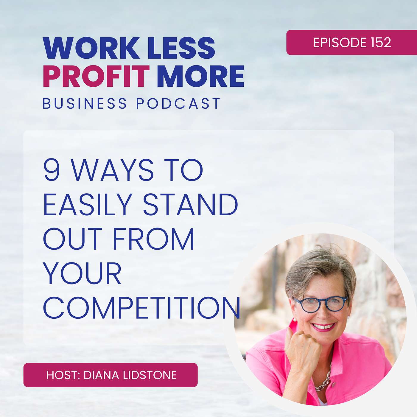 Ep. 152 – 9 Ways To Easily Stand Out From Your Competition