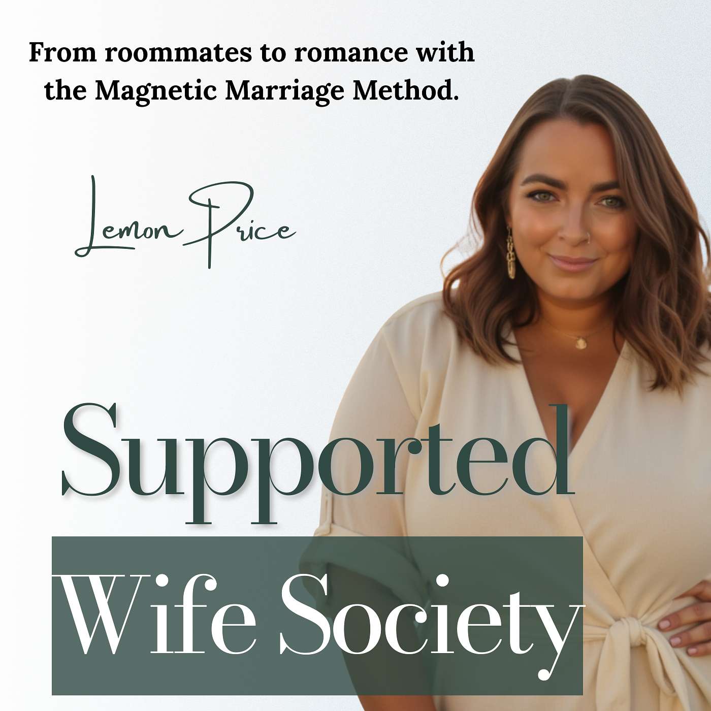 The Supported Wife Society with Lemon Price™ | Be pursued again, shut off the mental load, and end roommate mode with the Magnetic Marriage Method. Artwork