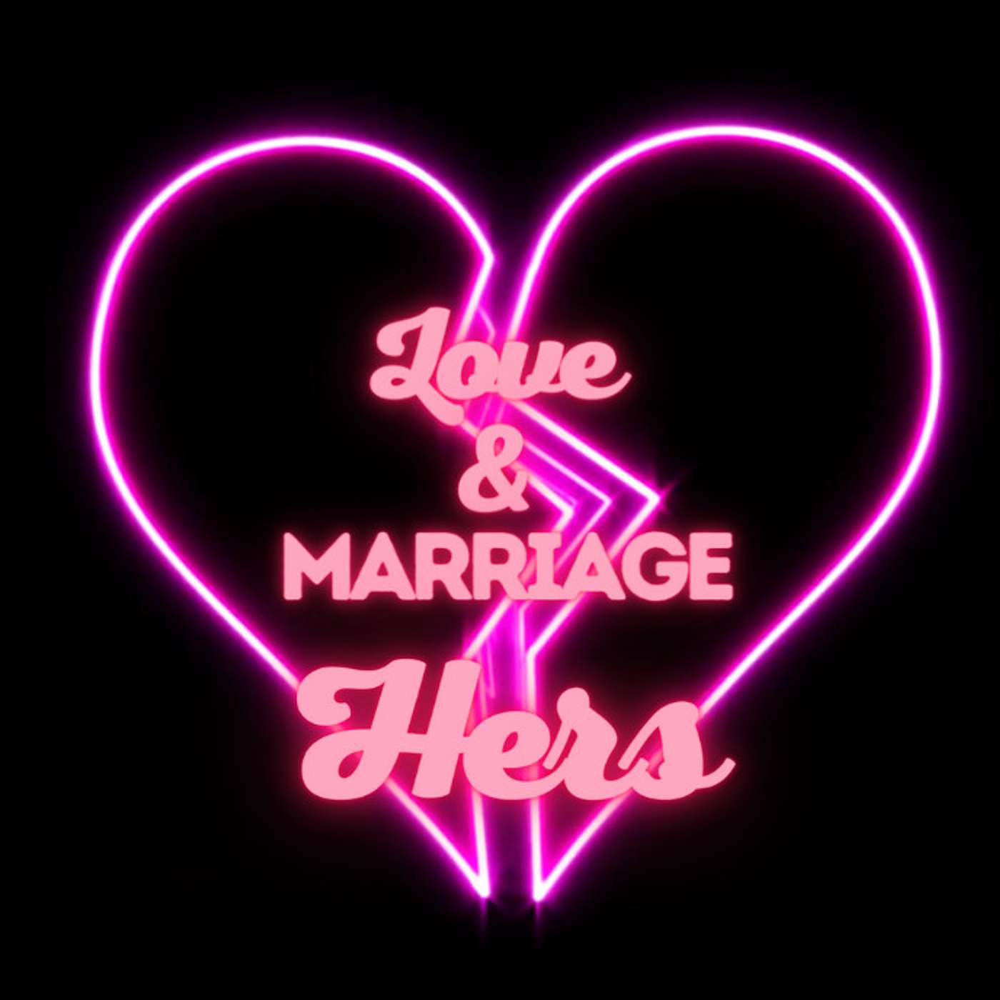Love and Marriage: Hers