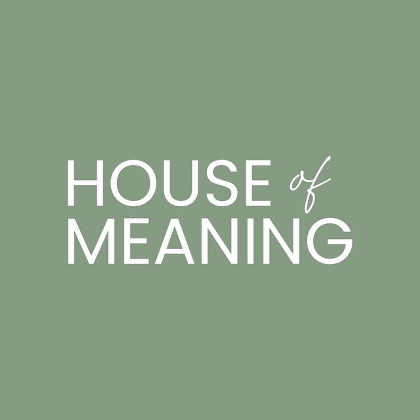 House of Meaning's Podcast