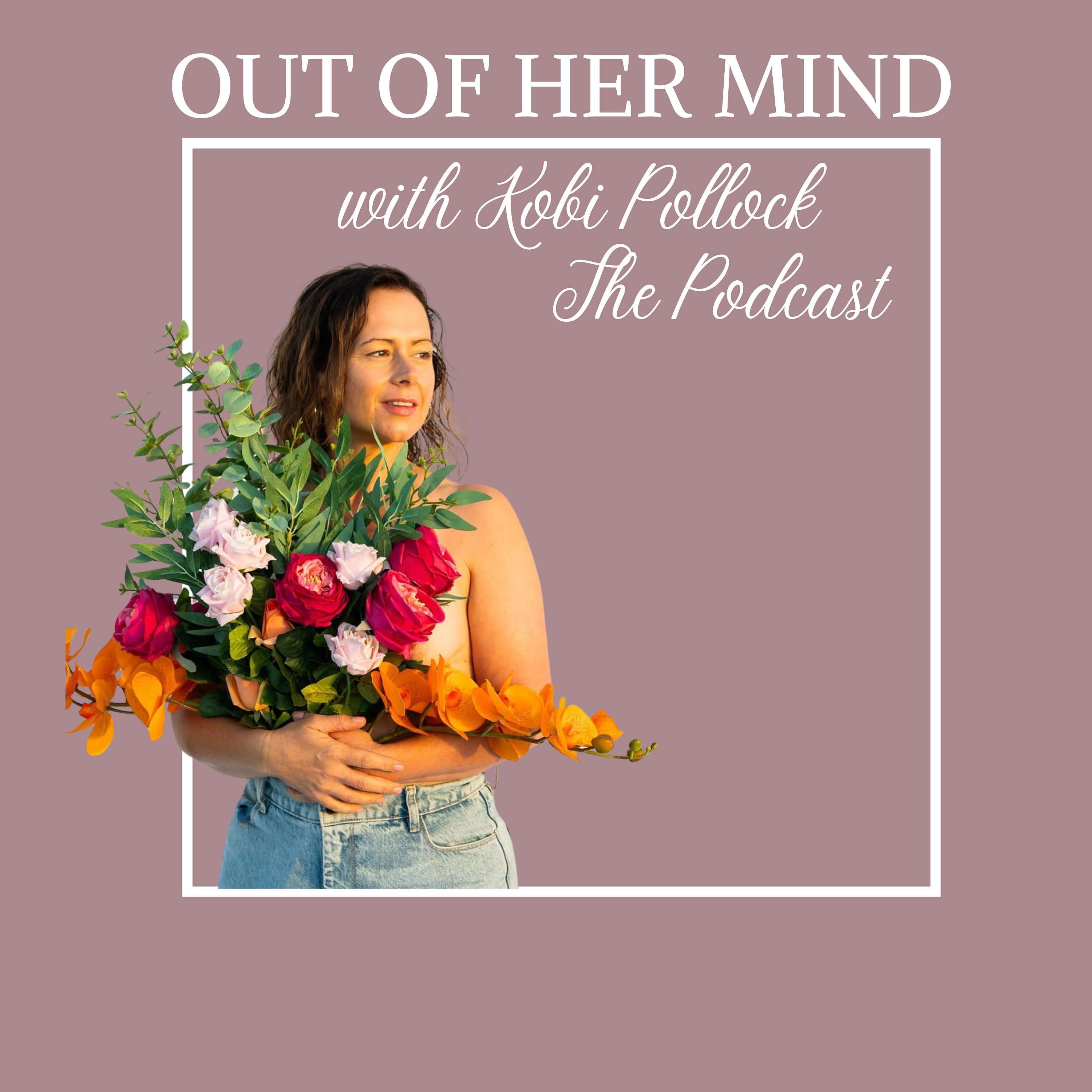 Out Of Her Mind with Kobi Pollock – The Podcast