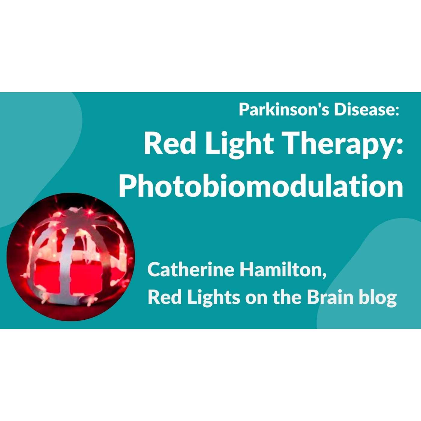 Parkinson's Disease:- Red Light Therapy - Photobiomodulation by Dr. Catherine Hamilton episode artwork