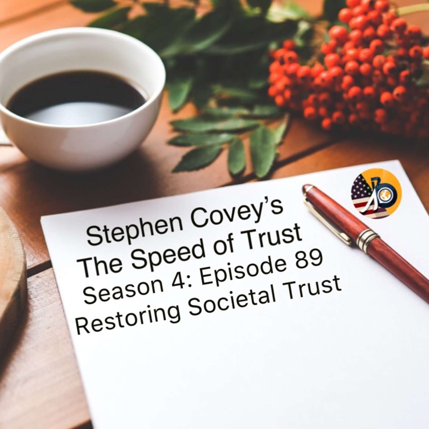 Speed of Trust: Season 4 - Episode 89 - Restoring Societal Trust