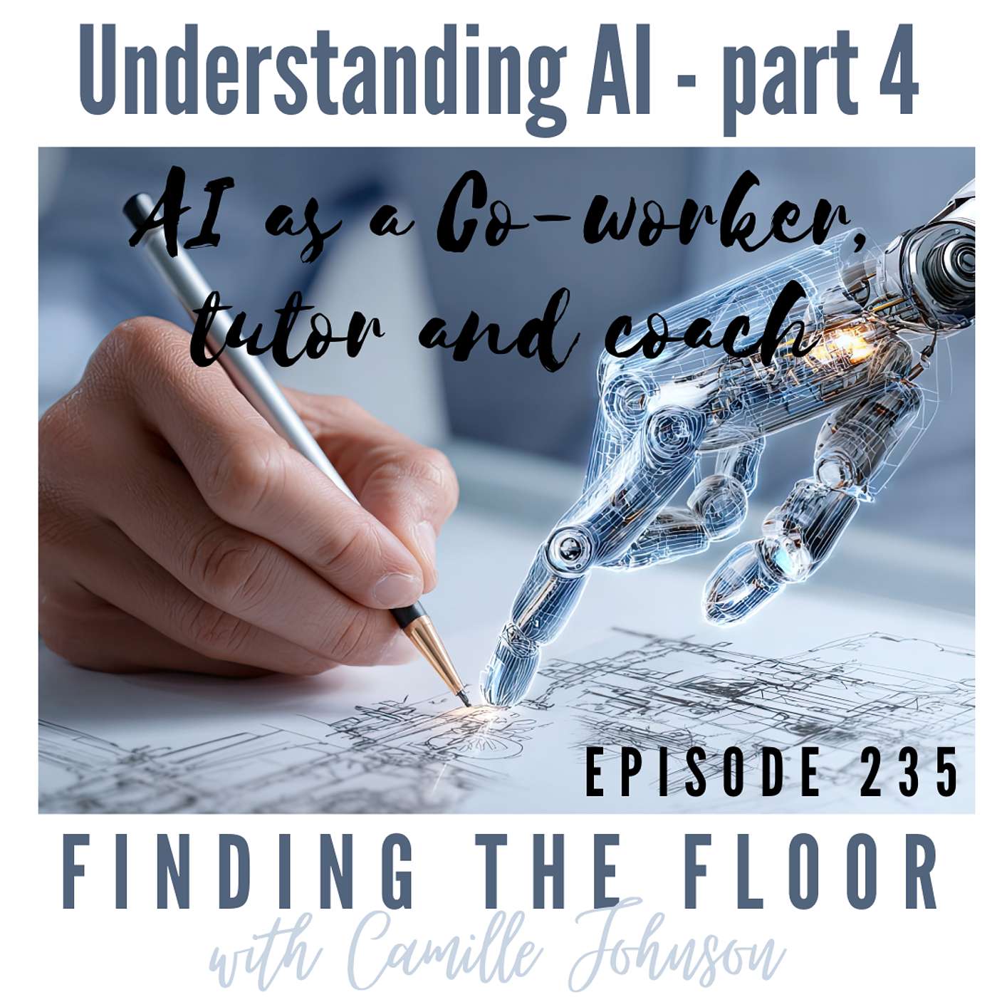 Ep. 235 - Understanding AI part 4 - AI as a Co-worker, tutor and coach