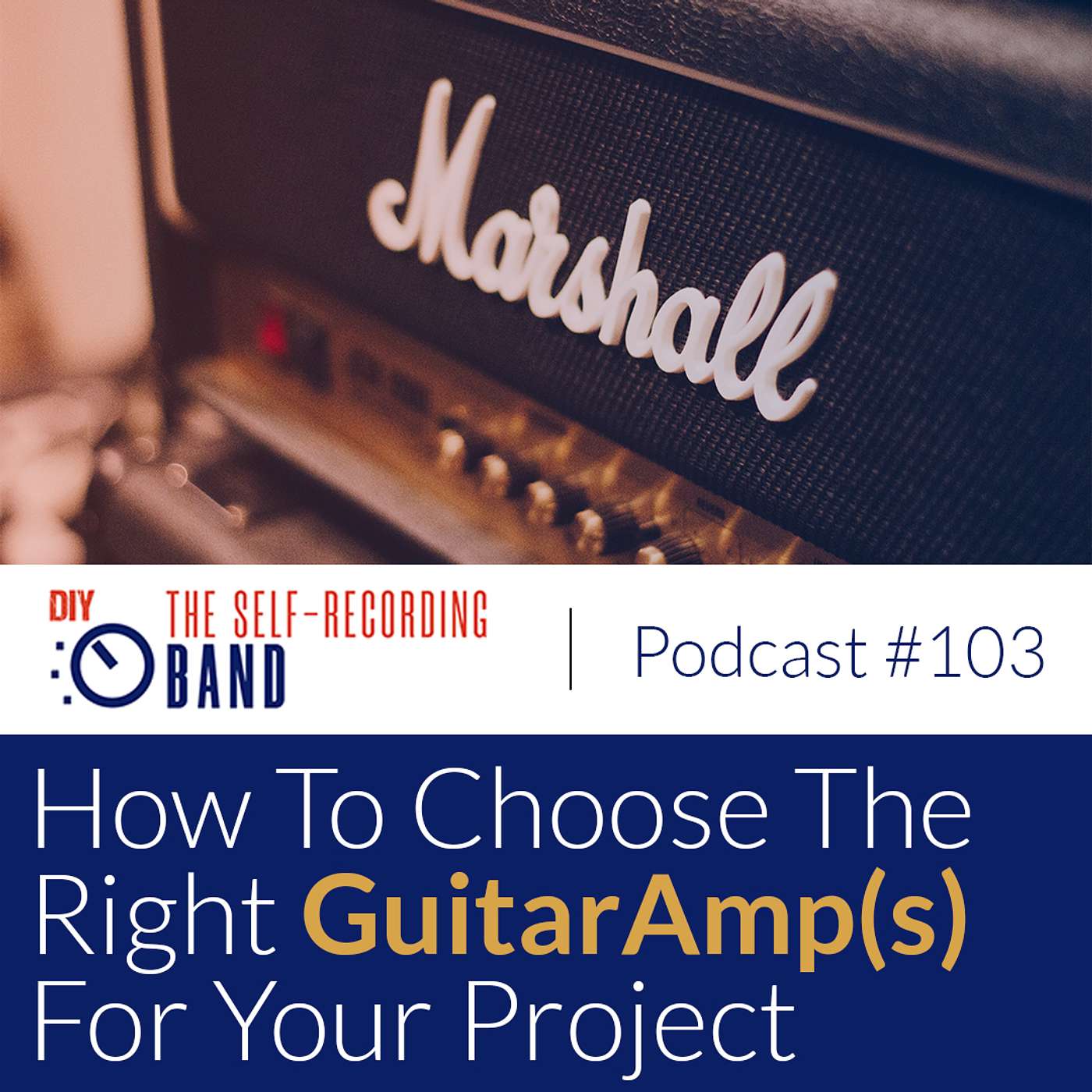 #103: How To Choose The Right Guitar Amp(s) For Your Project
