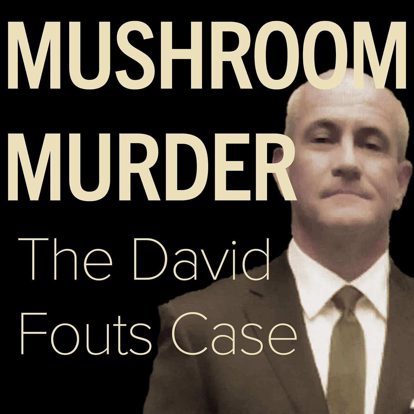 Mushroom Murder - The David Fouts Case