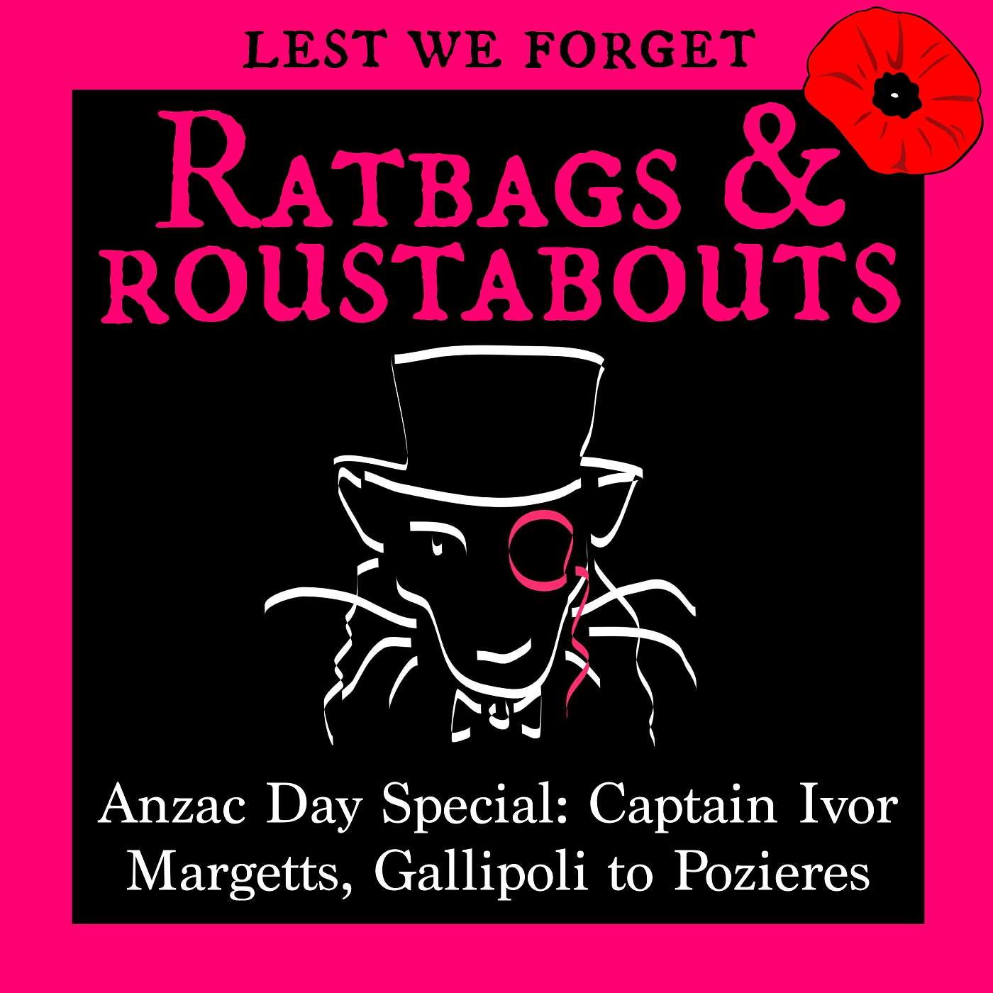 Ratbags & Roustabouts - Anzac Day Special: Captain Ivor Margetts, Gallipoli to Pozieres