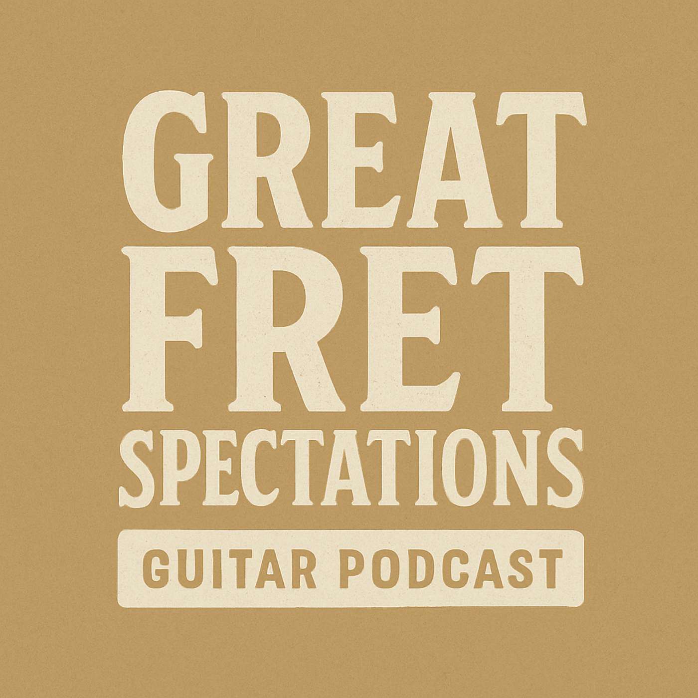 Great Fretspectations