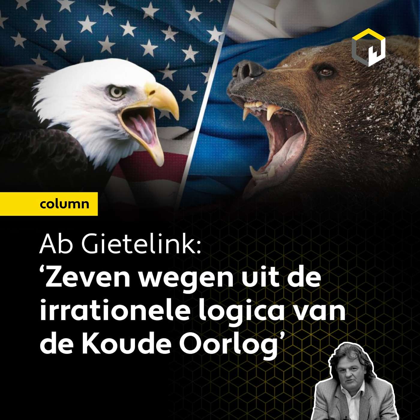 Zeven wegen uit de irrationele logica van de Koude Oorlog, voorgesteld door columnist Ab Gietelink