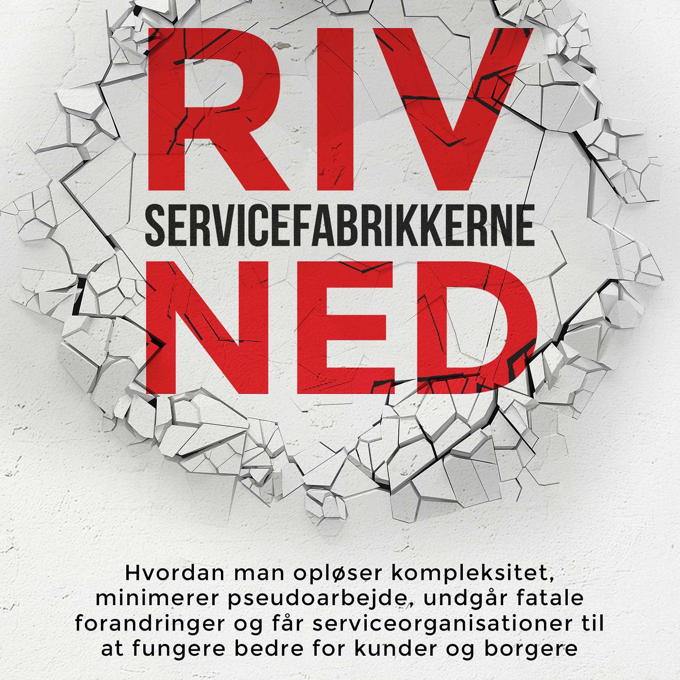 Riv servicefabrikkerne ned