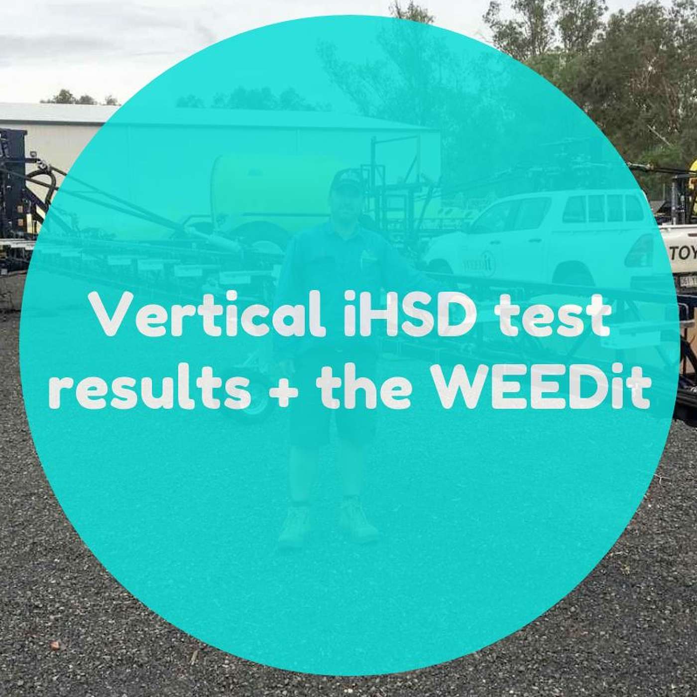 Vertical iHSD test results + the WEEDit