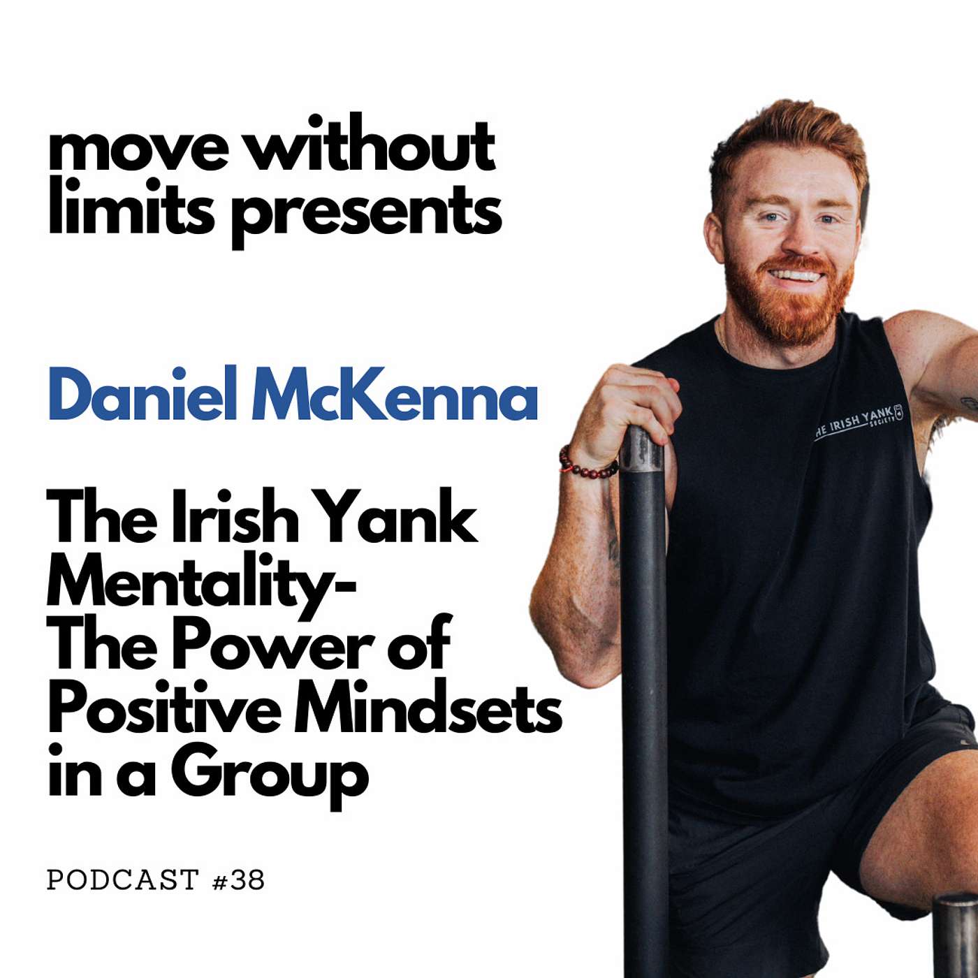 38| Daniel McKenna: The Irish Yank Mentality- The Power of Positive Mindset in a Group