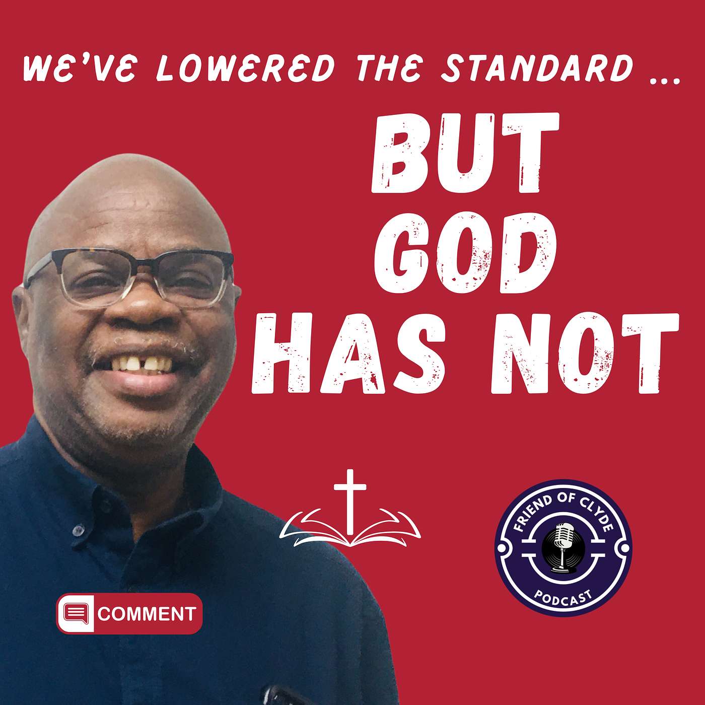 FRIEND of CLYDE Podcast by Pastor Clyde A. Bailey