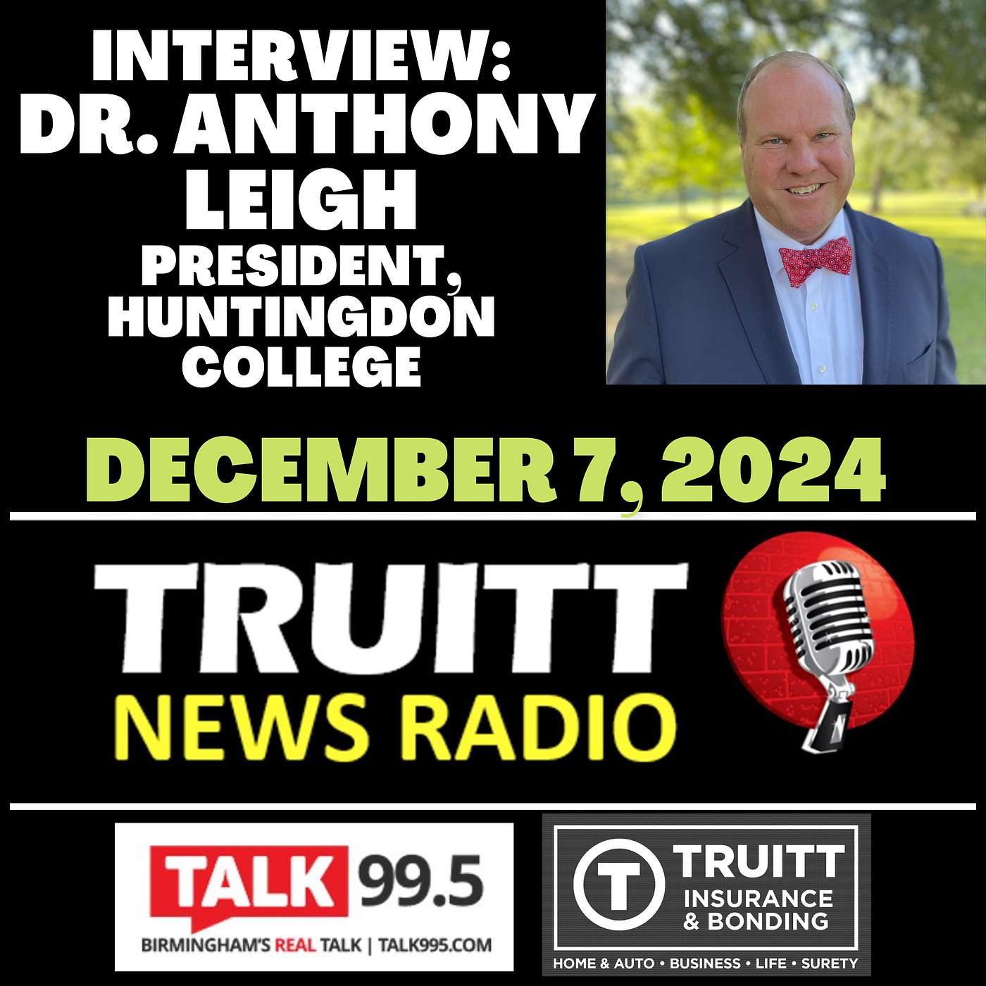 INTERVIEW: Dr. Anthony Leigh (President, Huntingdon College) from our December 7, 2024 TRUITT NEWS RADIO Show