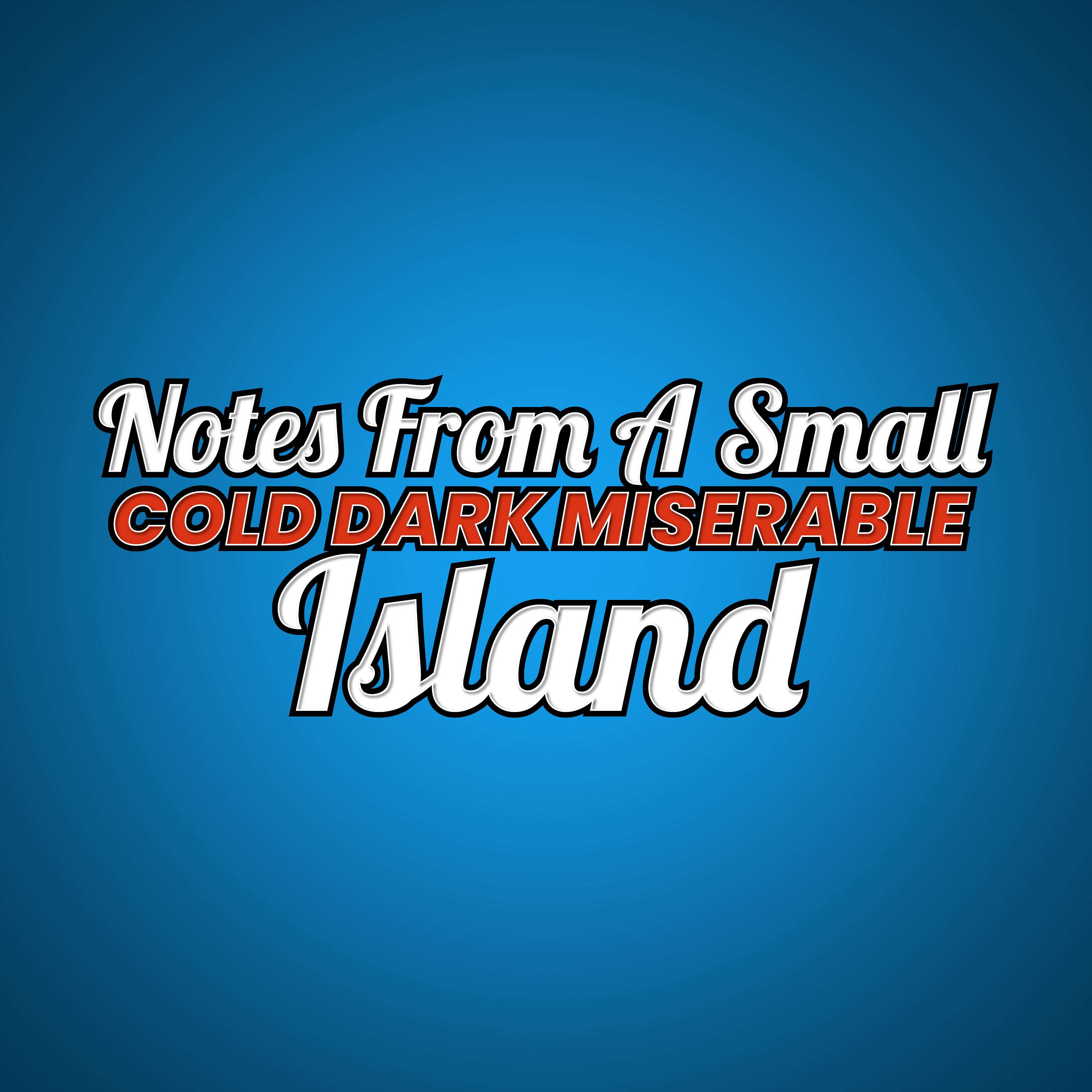 Notes from a Small (Cold, Dark, Miserable) Island Artwork