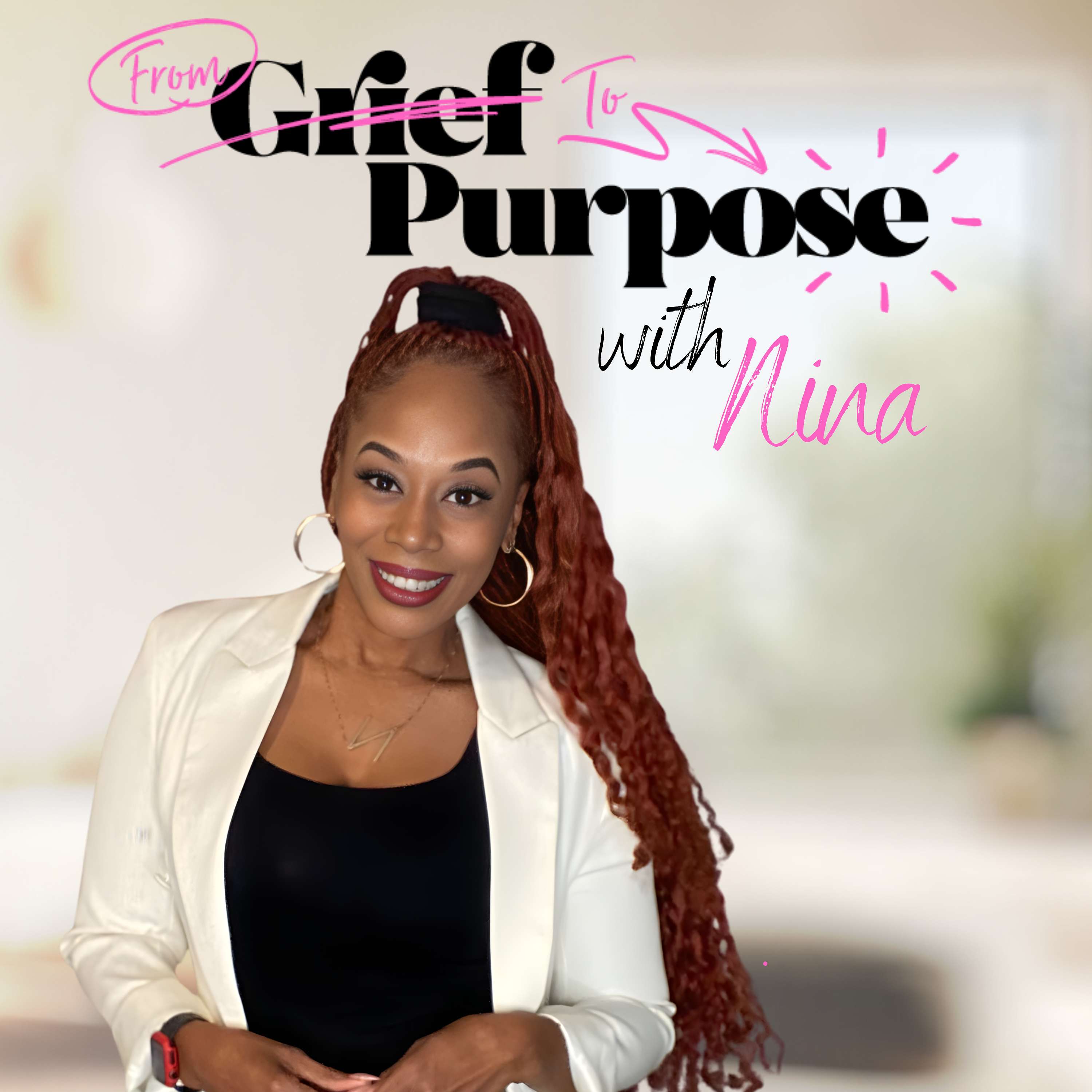 From Grief To Purpose with Nina