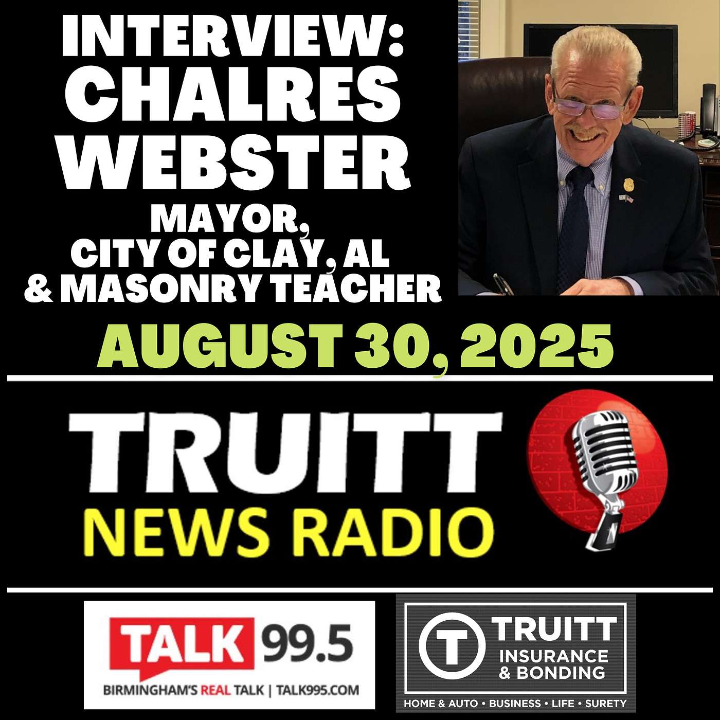 INTERVIEW: Charles Webster (Mayor, City of Clay, AL & Masonry Instructor at Clay-Chalkville High School) from our August 30, 2025 TRUITT NEWS RADIO SHOW