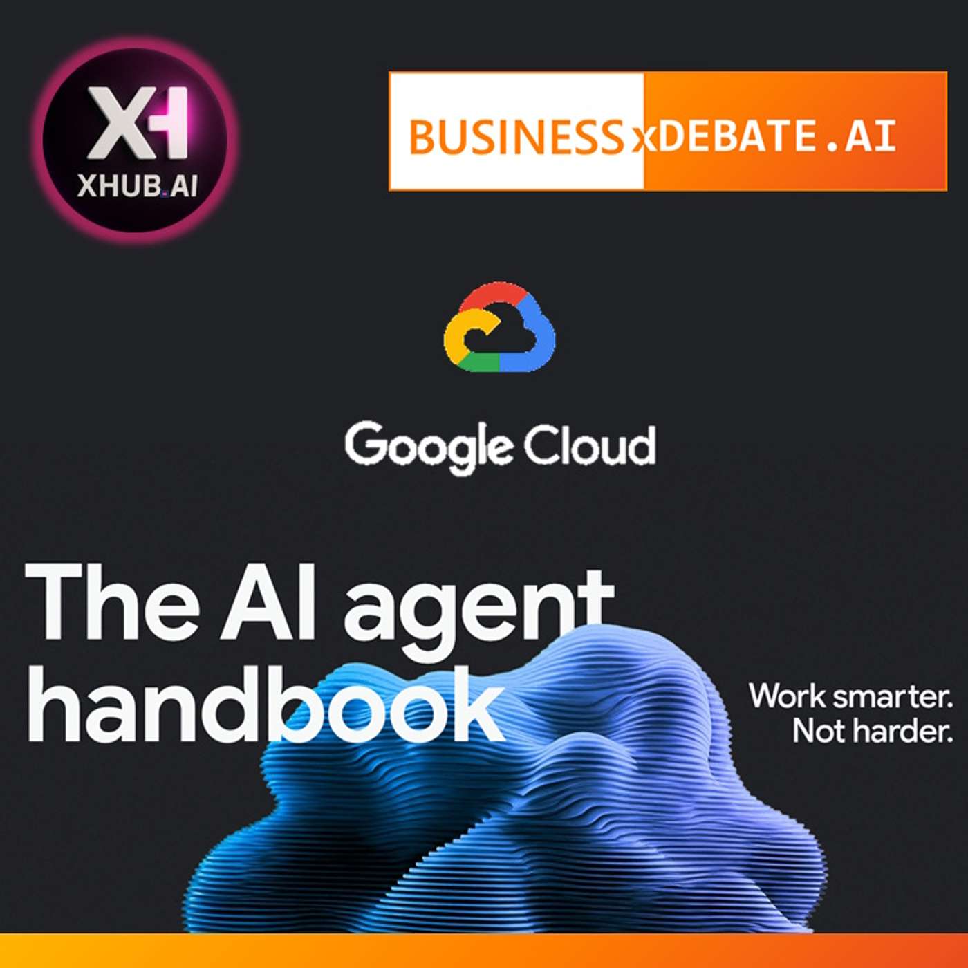 T5.E213. xDEBATE.AI THE AI AGENT HANDBOOK Trabaja de forma más inteligente. No más duro.