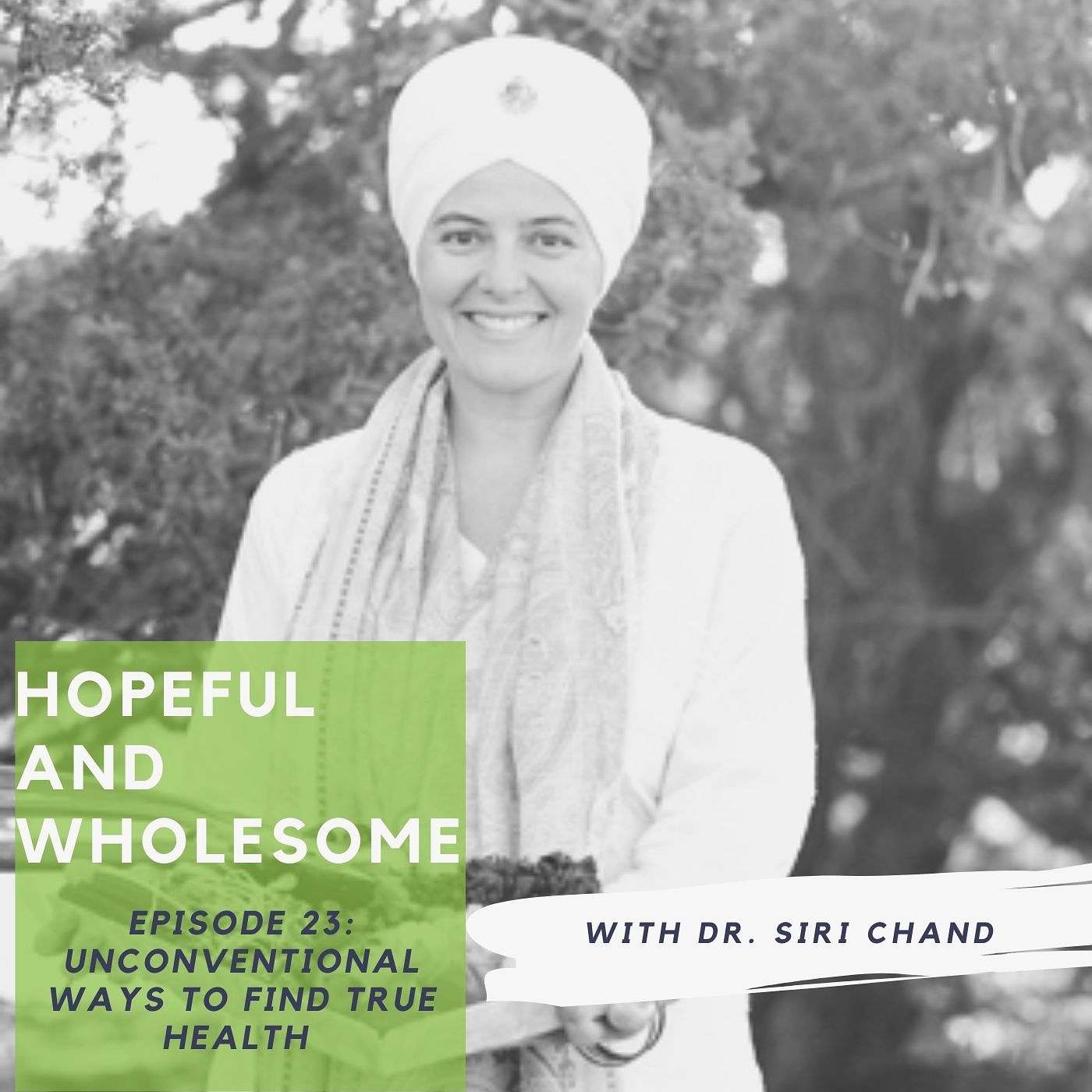 Unconventional ways to find true health with Dr. Siri Chand