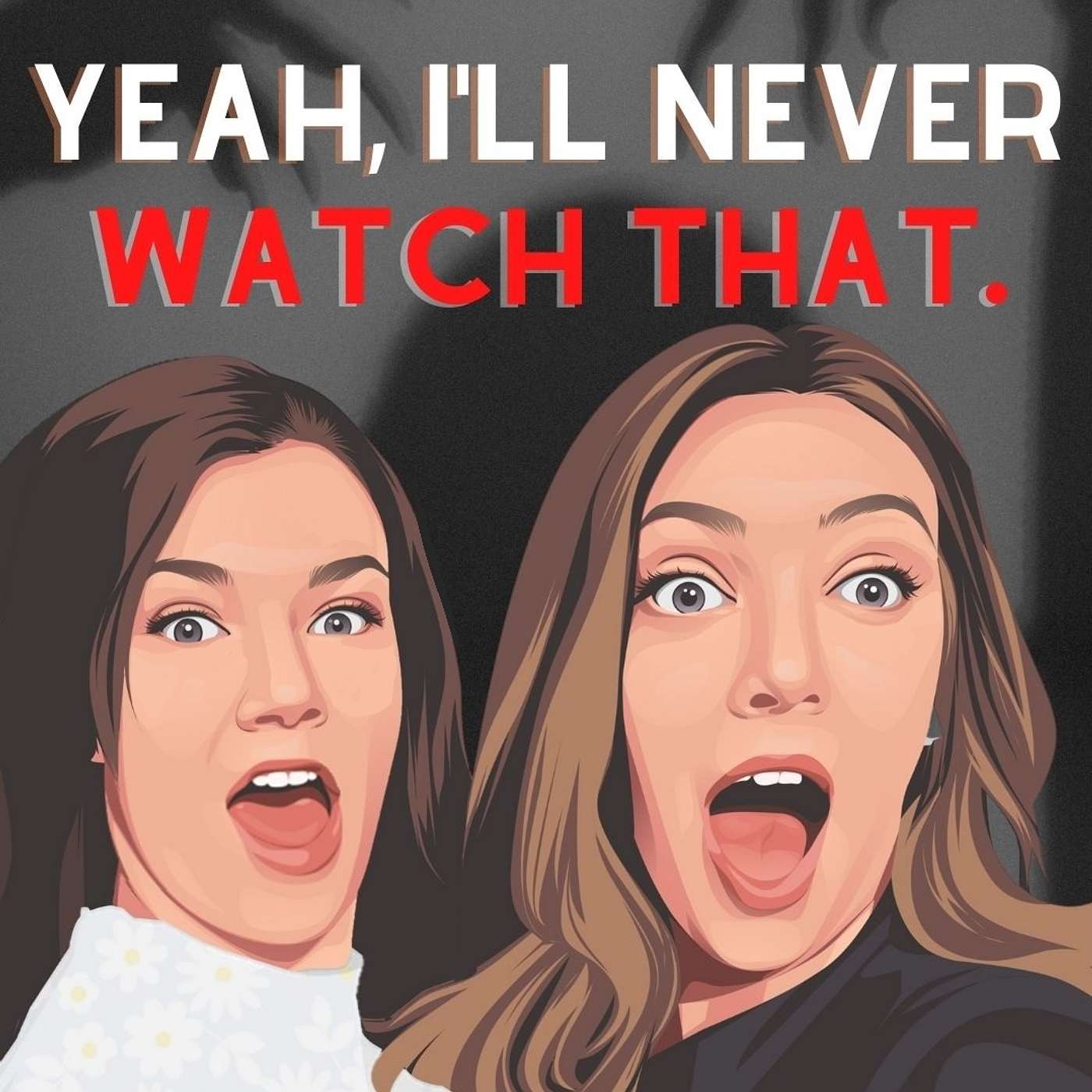 Yeah, I'll Never Watch That