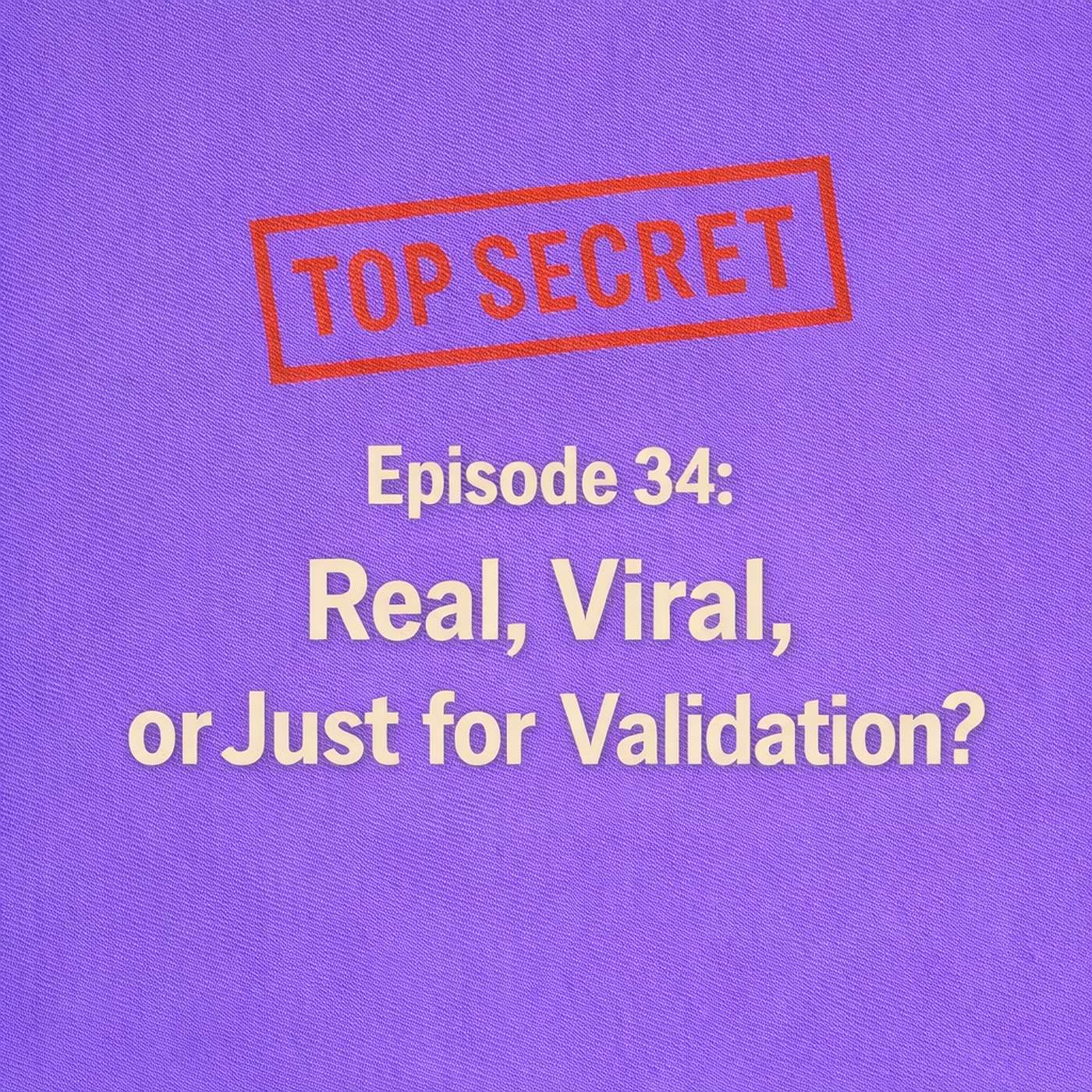 Real, Viral, or Just for Validation? - The XX Files - Episode 34