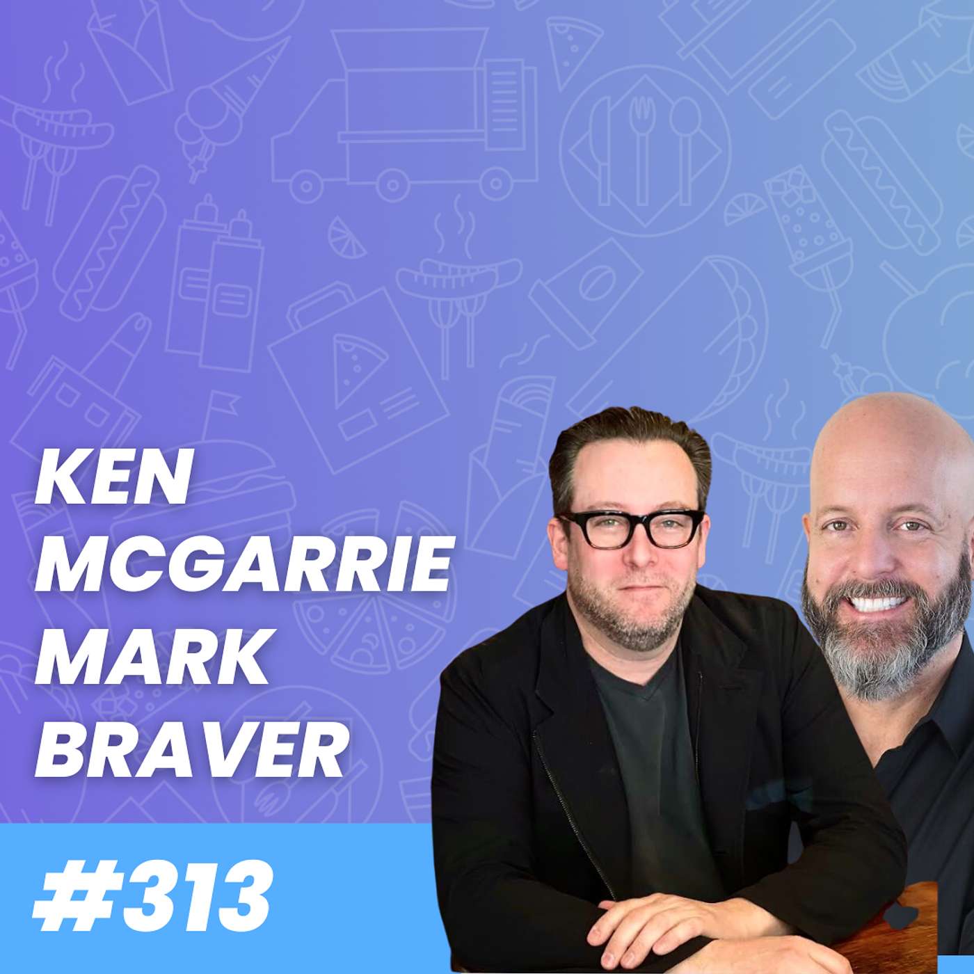 The Power of Authentic Engagement in Restaurants with Ken McGarrie and Mark Braver