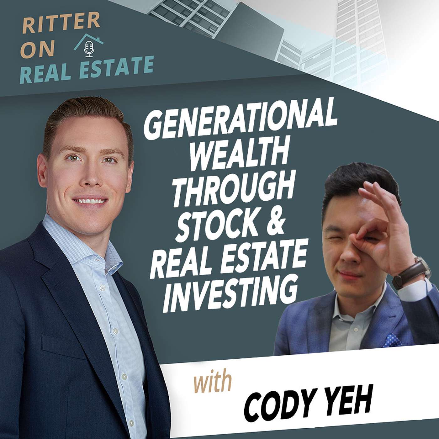 Generational Wealth Through Stock & Real Estate Investing With Cody Yeh
