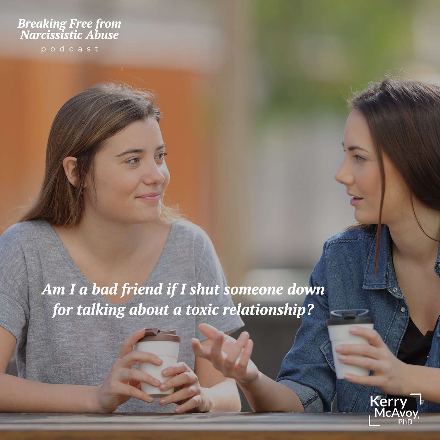 Am I a bad friend if I shut someone down for talking about a toxic relationship?