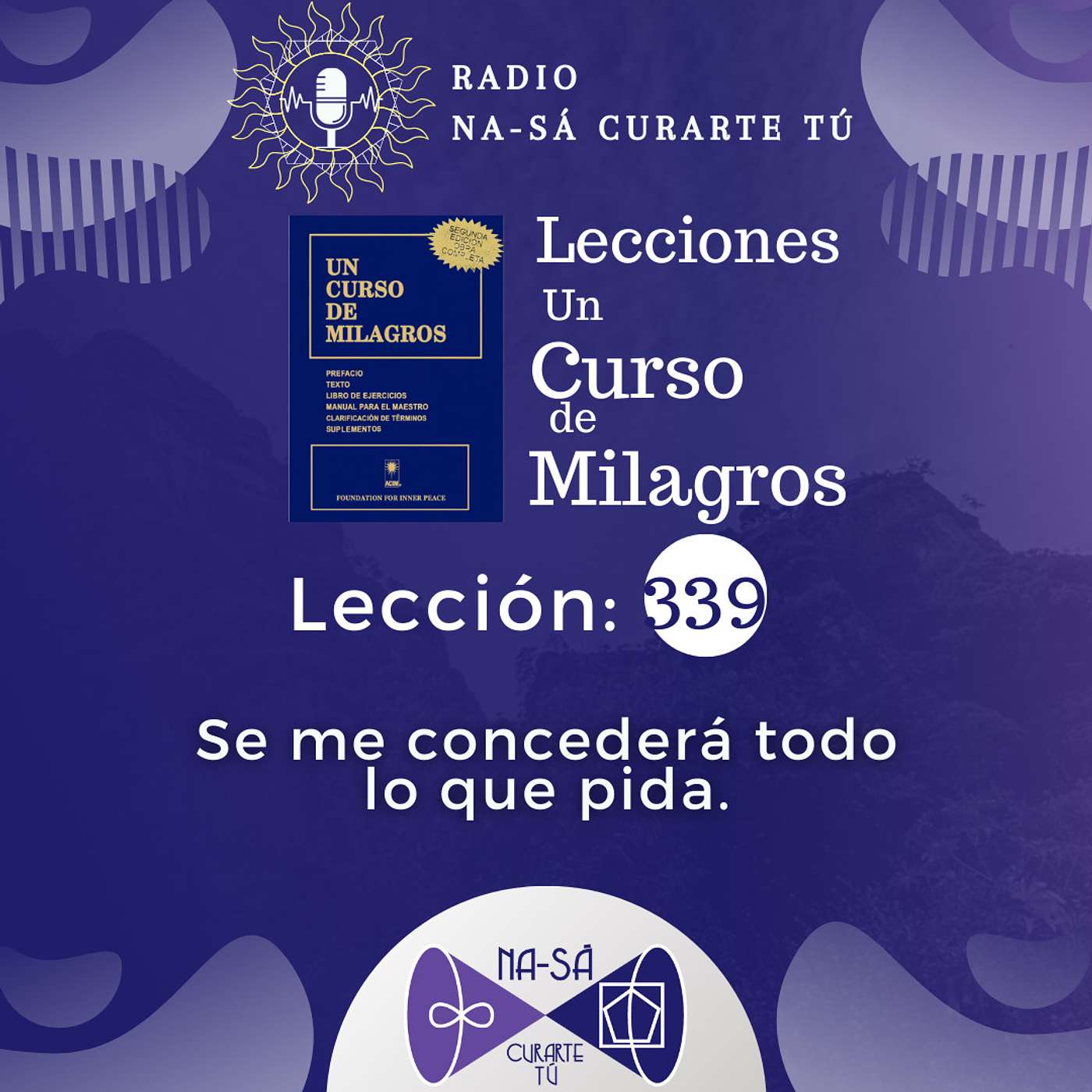 Lección 339 - UCDM - Se me concederá todo lo que pida. episode artwork