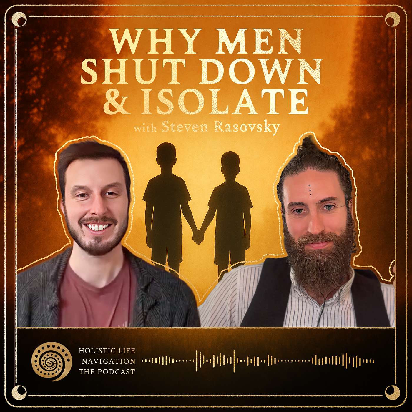 [Ep. 310] "They Called Me Gay Just For Singing" Why Men Shut Down & Isolate w/ Steven Rasovsky
