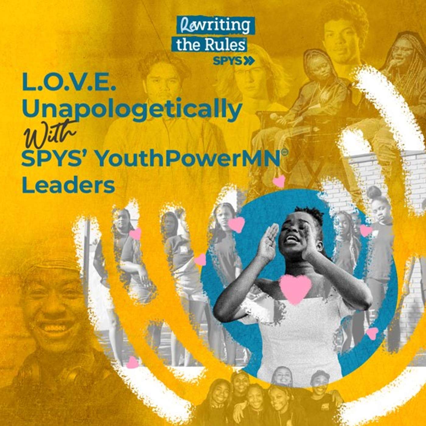 L.O.V.E. Unapologetically with SPYS' YouthPowerMN℠ Leaders L.O.V.E. Unapologetically with SPYS' YouthPowerMN℠ Leaders