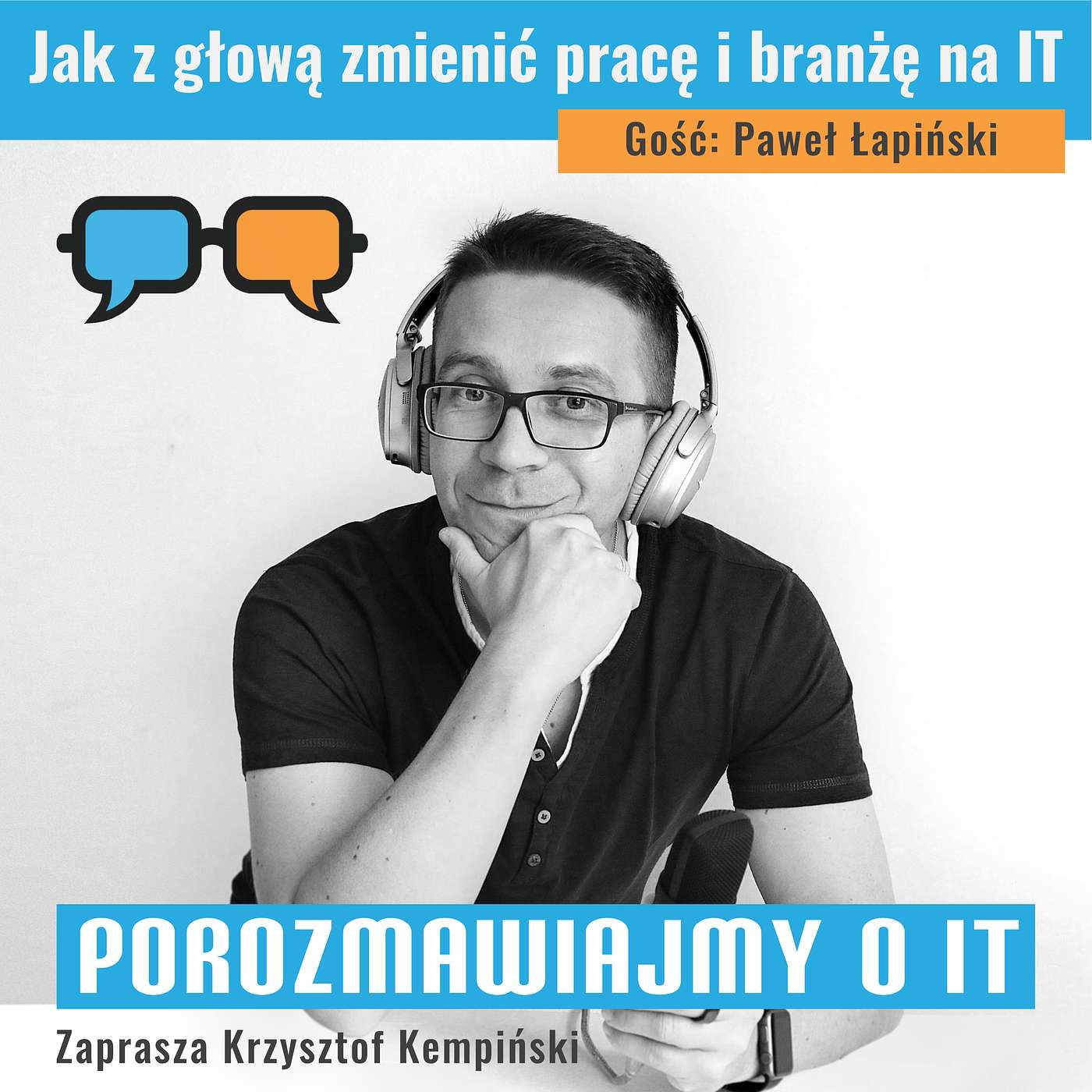 Jak z głową zmienić pracę i branżę na IT. Gość: Paweł Łapiński - POIT 155