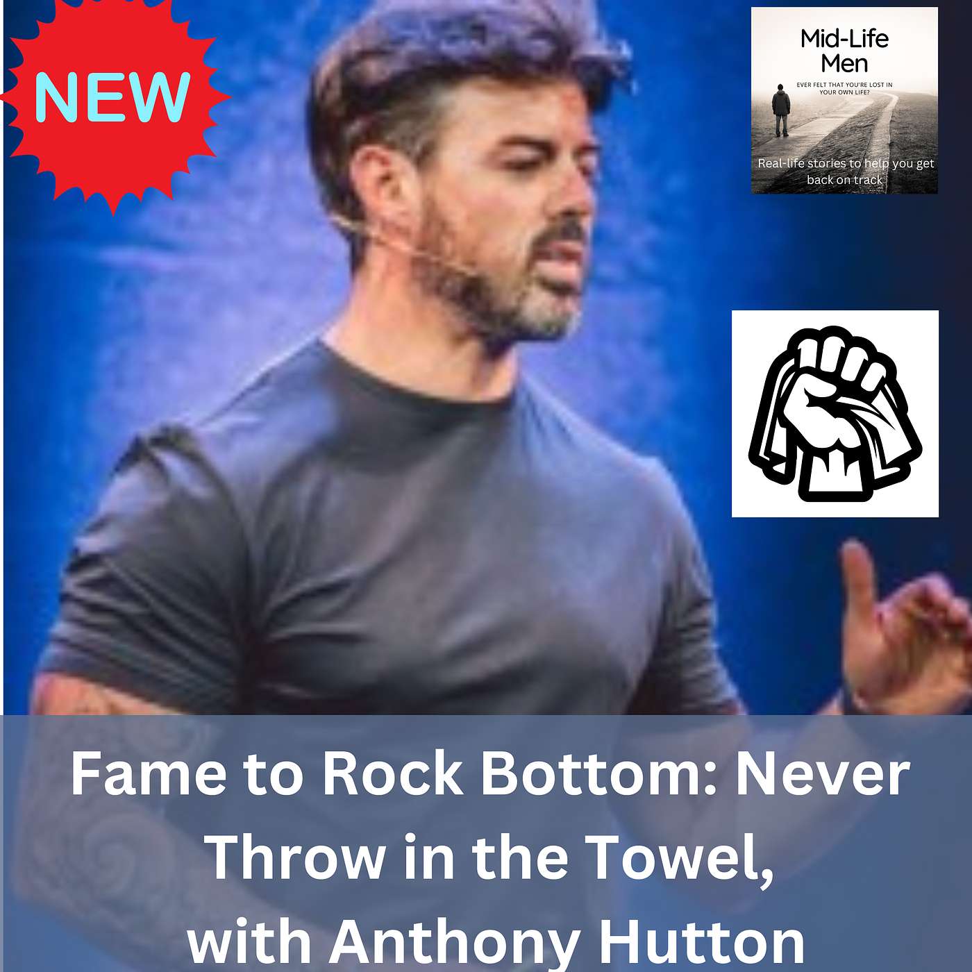 Fame to Rock Bottom: Never Throw in the Towel, with Anthony Hutton